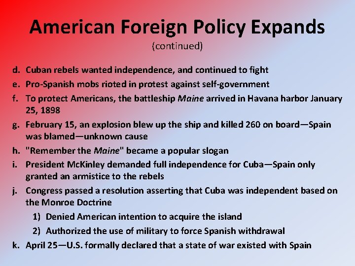 American Foreign Policy Expands (continued) d. Cuban rebels wanted independence, and continued to fight