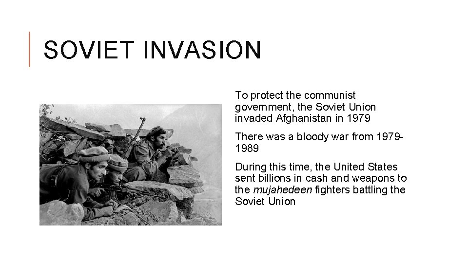 SOVIET INVASION To protect the communist government, the Soviet Union invaded Afghanistan in 1979