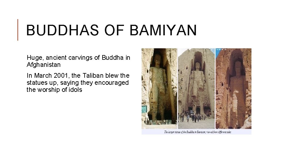 BUDDHAS OF BAMIYAN Huge, ancient carvings of Buddha in Afghanistan In March 2001, the
