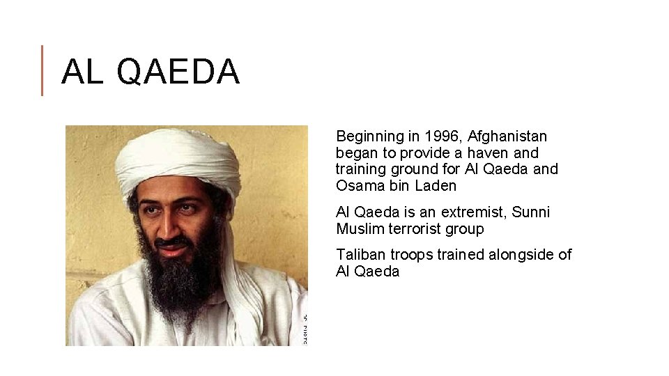 AL QAEDA Beginning in 1996, Afghanistan began to provide a haven and training ground
