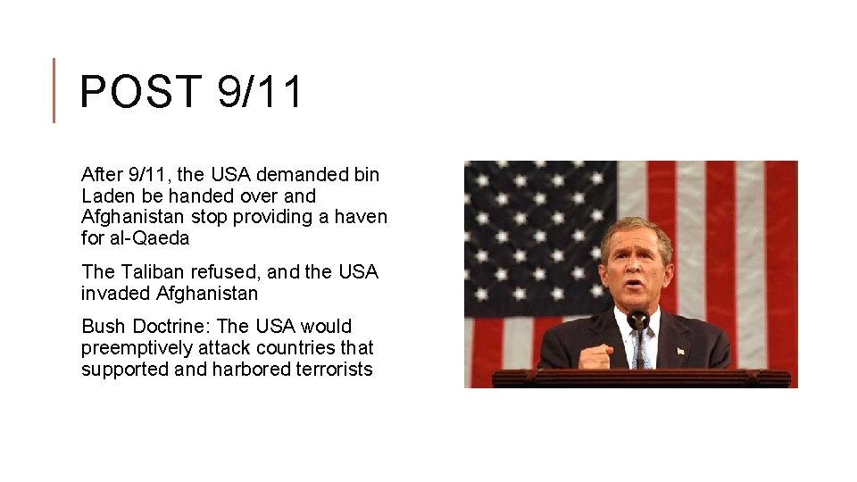 POST 9/11 After 9/11, the USA demanded bin Laden be handed over and Afghanistan