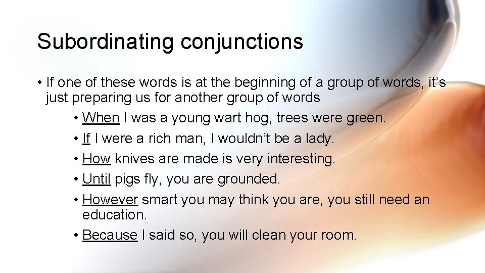 Subordinating conjunctions • If one of these words is at the beginning of a