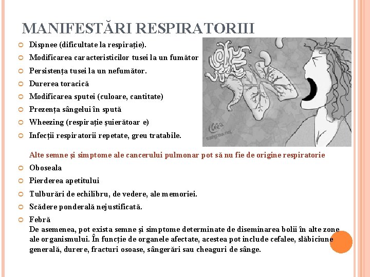 MANIFESTĂRI RESPIRATORIII Dispnee (dificultate la respiraţie). Modificarea caracteristicilor tusei la un fumător Persistenţa tusei