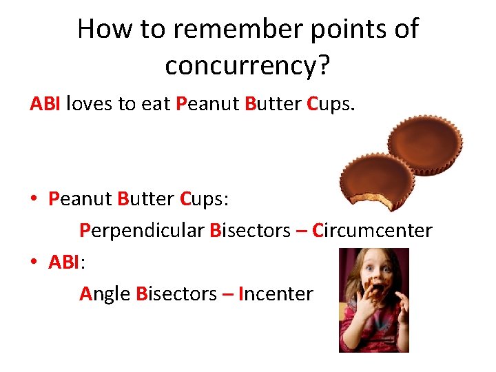 How to remember points of concurrency? ABI loves to eat Peanut Butter Cups. •