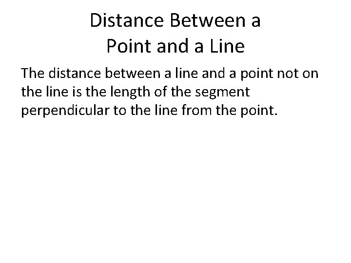 Distance Between a Point and a Line The distance between a line and a