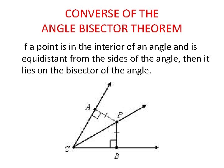 CONVERSE OF THE ANGLE BISECTOR THEOREM If a point is in the interior of