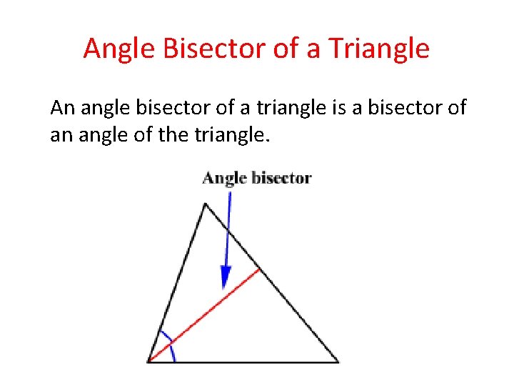 Angle Bisector of a Triangle An angle bisector of a triangle is a bisector