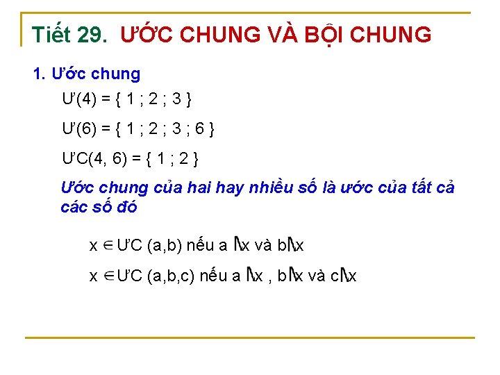 Tiết 29. ƯỚC CHUNG VÀ BỘI CHUNG 1. Ước chung Ư(4) = { 1