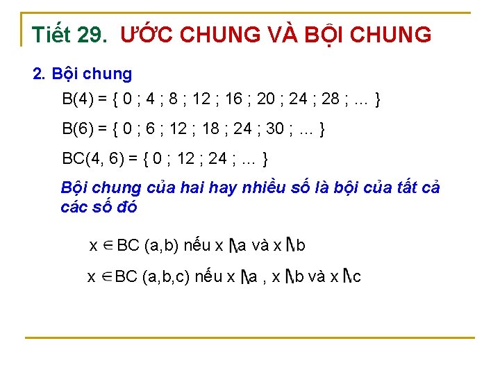 Tiết 29. ƯỚC CHUNG VÀ BỘI CHUNG 2. Bội chung B(4) = { 0