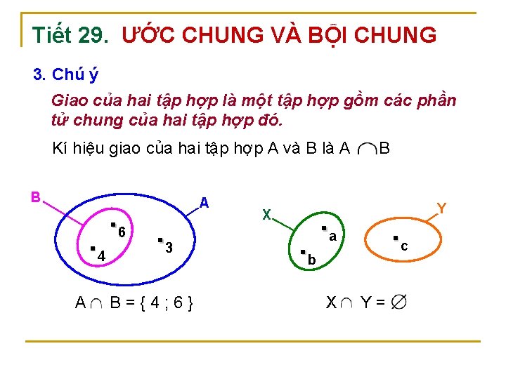 Tiết 29. ƯỚC CHUNG VÀ BỘI CHUNG 3. Chú ý Giao của hai tập