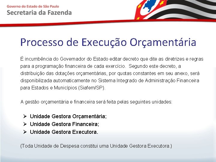 Processo de Execução Orçamentária É incumbência do Governador do Estado editar decreto que dite