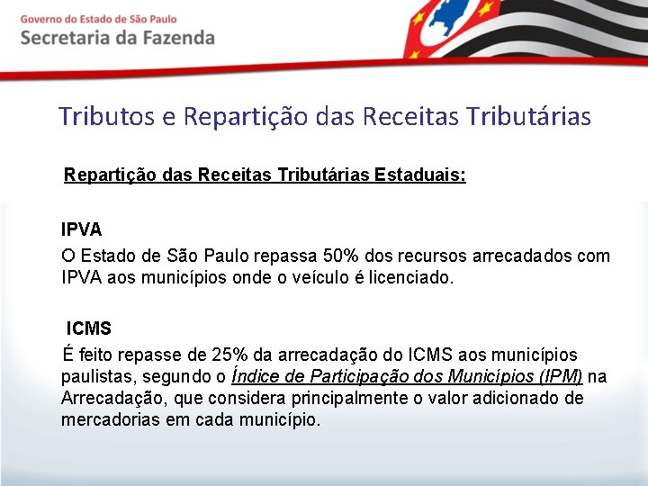 Tributos e Repartição das Receitas Tributárias Estaduais: IPVA O Estado de São Paulo repassa