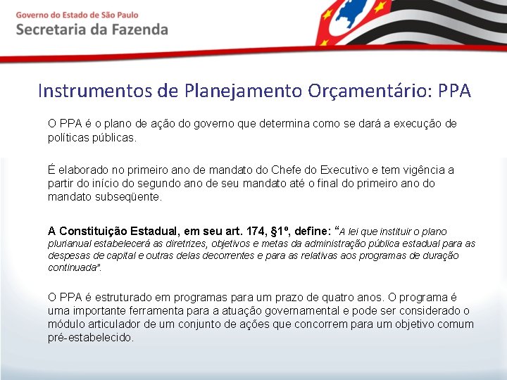 Instrumentos de Planejamento Orçamentário: PPA O PPA é o plano de ação do governo