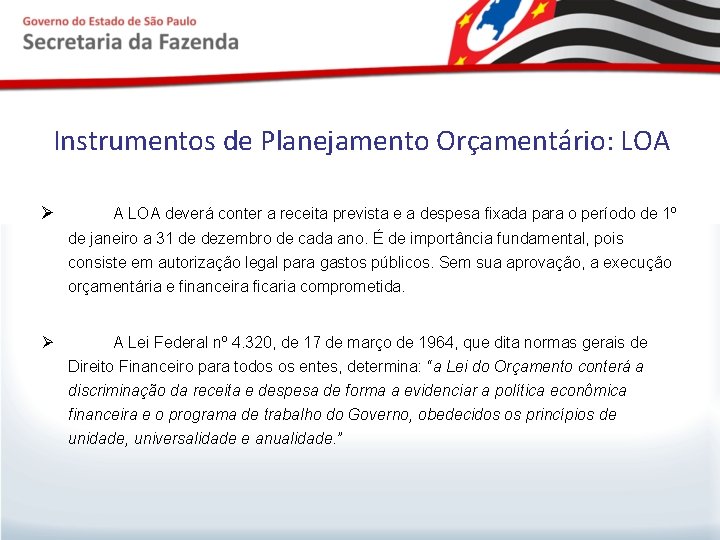 Instrumentos de Planejamento Orçamentário: LOA Ø A LOA deverá conter a receita prevista e