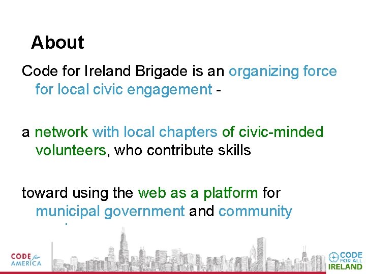 About Code for Ireland Brigade is an organizing force for local civic engagement a