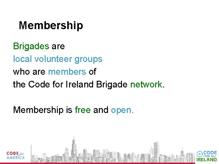 Membership Brigades are local volunteer groups who are members of the Code for Ireland