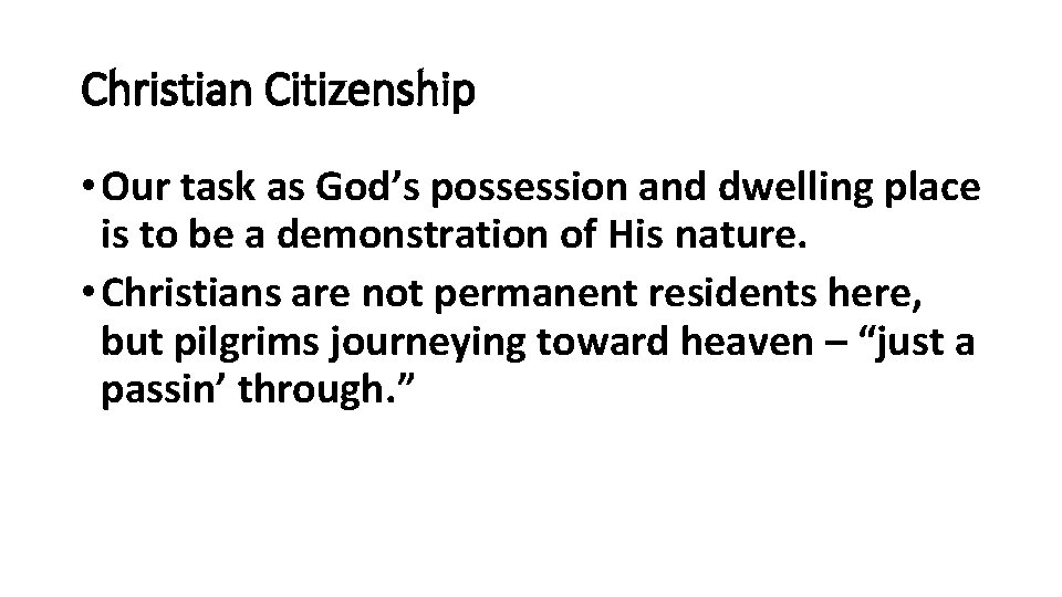 Christian Citizenship • Our task as God’s possession and dwelling place is to be