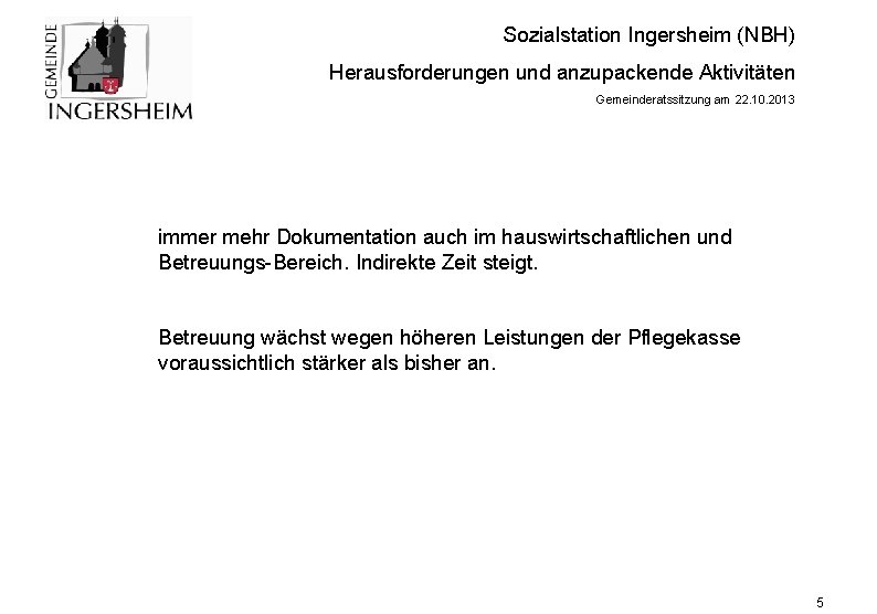 Sozialstation Ingersheim (NBH) Herausforderungen und anzupackende Aktivitäten Gemeinderatssitzung am 22. 10. 2013 immer mehr