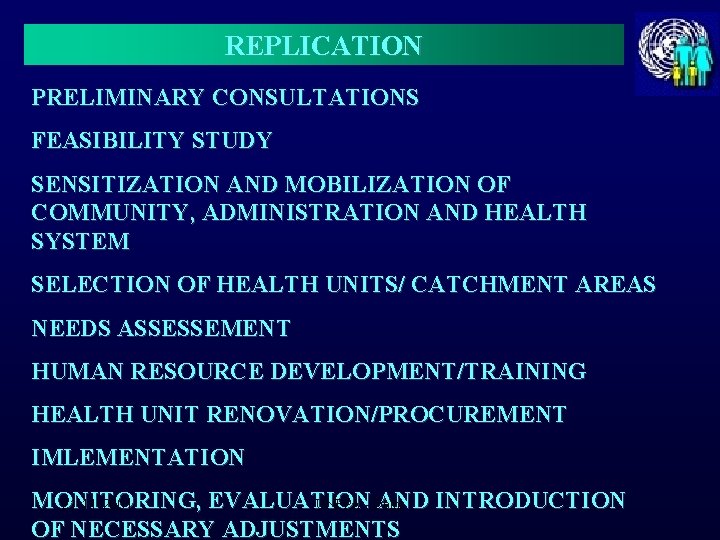 REPLICATION PRELIMINARY CONSULTATIONS FEASIBILITY STUDY SENSITIZATION AND MOBILIZATION OF COMMUNITY, ADMINISTRATION AND HEALTH SYSTEM