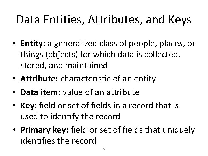 Data Entities, Attributes, and Keys • Entity: a generalized class of people, places, or Data Entities, Attributes, and Keys • Entity: a generalized class of people, places, or