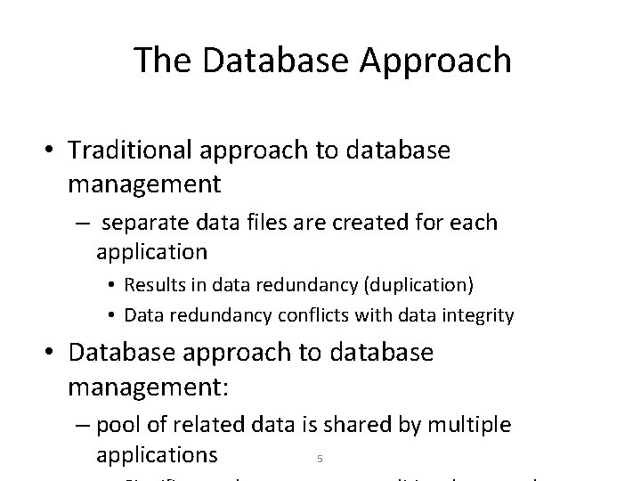 The Database Approach • Traditional approach to database management – separate data files are The Database Approach • Traditional approach to database management – separate data files are