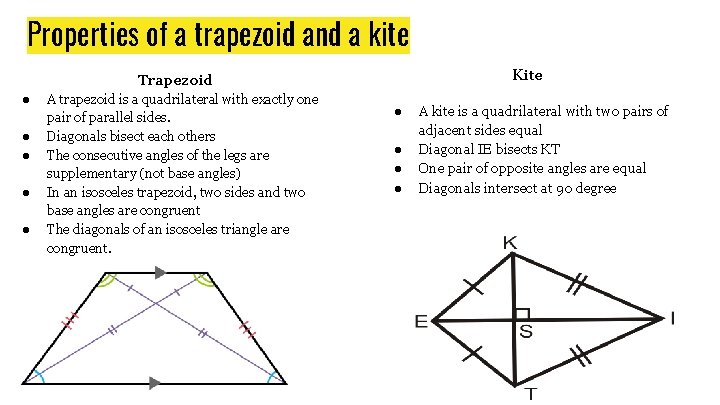 Properties of a trapezoid and a kite Kite Trapezoid ● ● ● A trapezoid