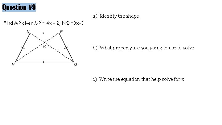Question #9 a) Identify the shape Find MP given MP = 4 x –