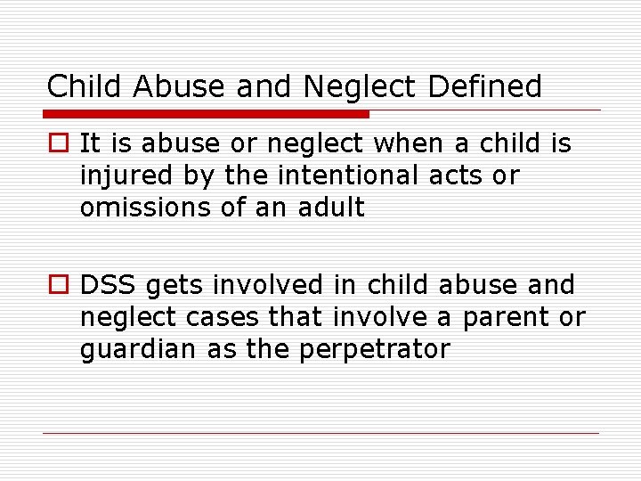 Child Abuse and Neglect Defined o It is abuse or neglect when a child