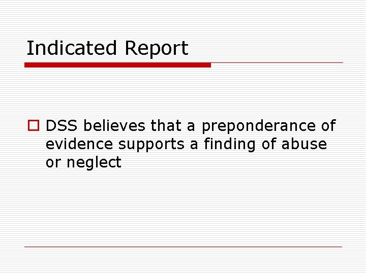 Indicated Report o DSS believes that a preponderance of evidence supports a finding of