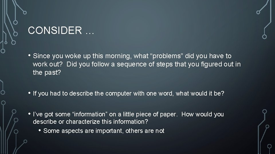 CONSIDER … • Since you woke up this morning, what “problems” did you have CONSIDER … • Since you woke up this morning, what “problems” did you have