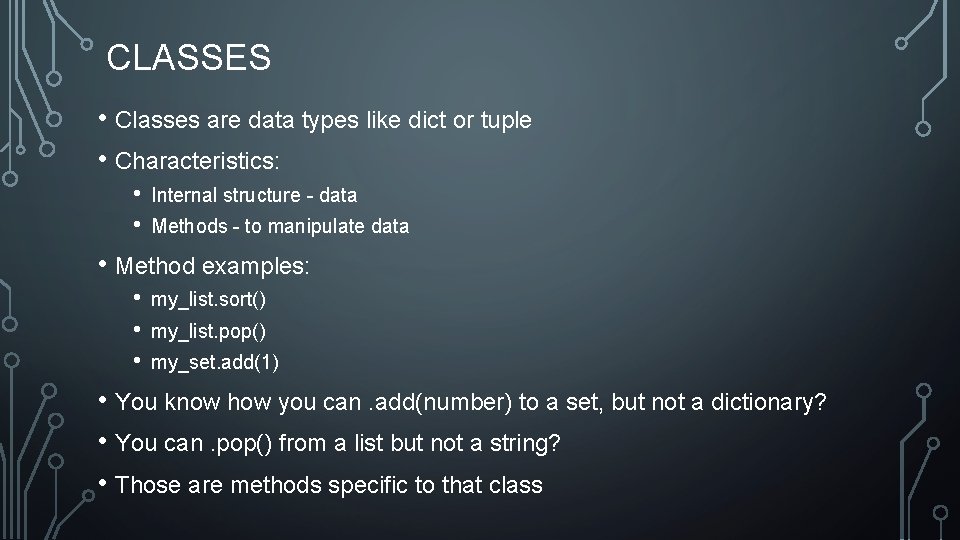 CLASSES • Classes are data types like dict or tuple • Characteristics: • • CLASSES • Classes are data types like dict or tuple • Characteristics: • •