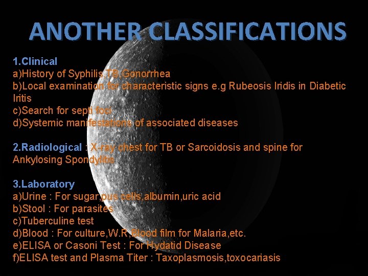 ANOTHER CLASSIFICATIONS 1. Clinical a)History of Syphilis, TB, Gonorrhea b)Local examination for characteristic signs