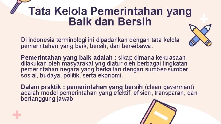 Tata Kelola Pemerintahan yang Baik dan Bersih Di indonesia terminologi ini dipadankan dengan tata