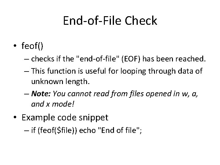 End-of-File Check • feof() – checks if the "end-of-file" (EOF) has been reached. –