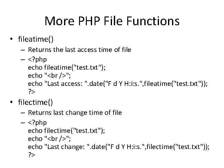 More PHP File Functions • fileatime() – Returns the last access time of file