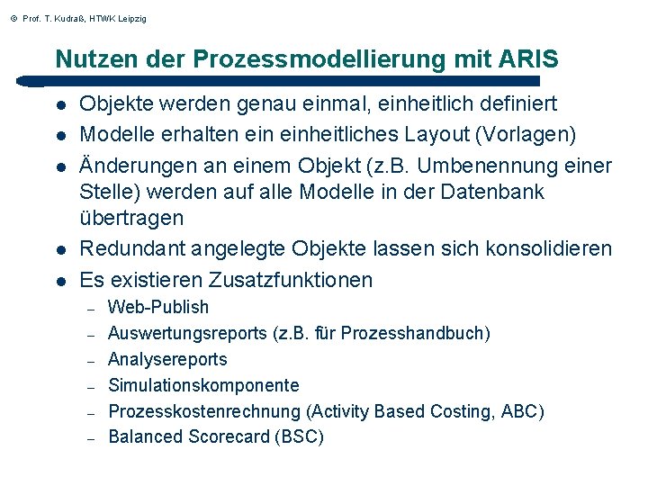 © Prof. T. Kudraß, HTWK Leipzig Nutzen der Prozessmodellierung mit ARIS l l l