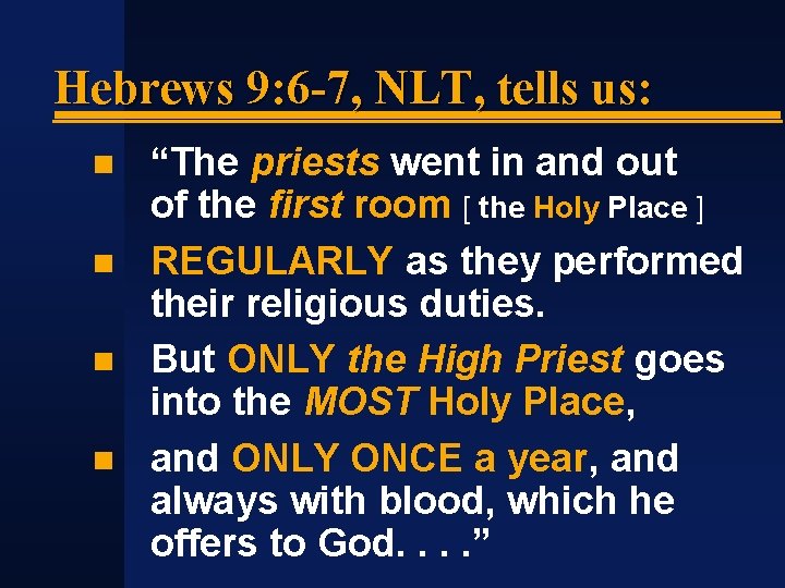 Hebrews 9: 6 -7, NLT, tells us: “The priests went in and out of