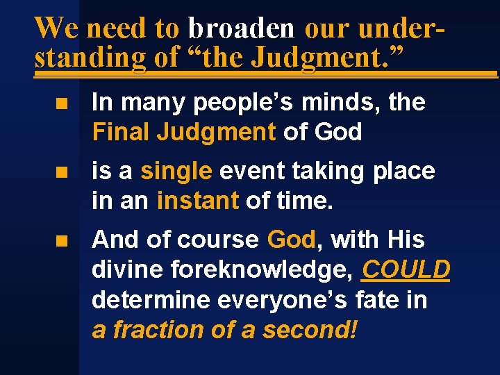 We need to broaden our understanding of “the Judgment. ” In many people’s minds,