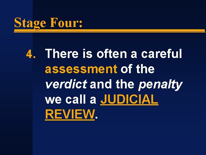 Stage Four: 4. There is often a careful assessment of the verdict and the