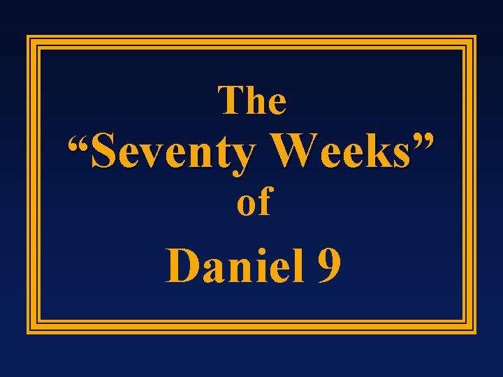 The “Seventy Weeks” of Daniel 9 