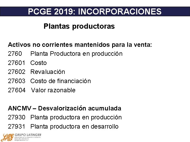 PCGE 2019: INCORPORACIONES Plantas productoras Activos no corrientes mantenidos para la venta: 2760 Planta