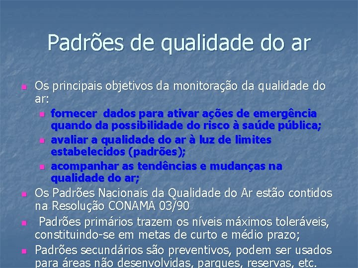 Padrões de qualidade do ar n Os principais objetivos da monitoração da qualidade do