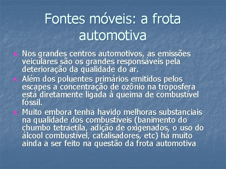 Fontes móveis: a frota automotiva ë ë ë Nos grandes centros automotivos, as emissões