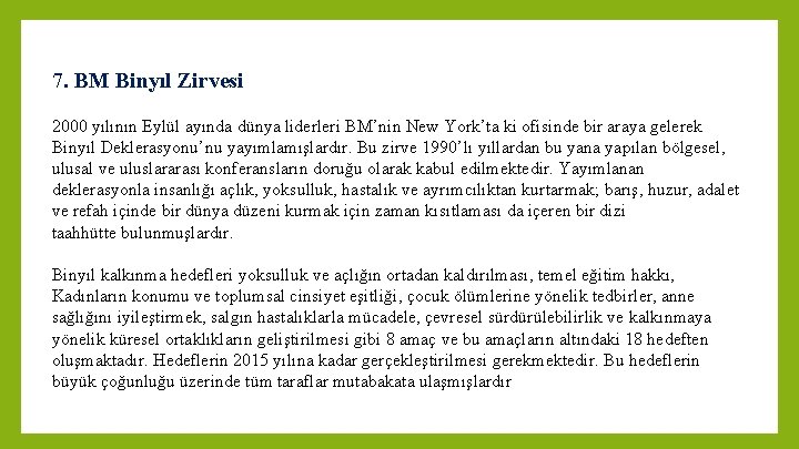 7. BM Binyıl Zirvesi 2000 yılının Eylül ayında dünya liderleri BM’nin New York’ta ki