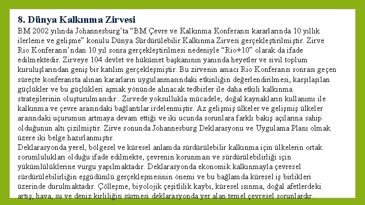 8. Dünya Kalkınma Zirvesi BM 2002 yılında Johannesburg’ta “BM Çevre ve Kalkınma Konferansı kararlarında