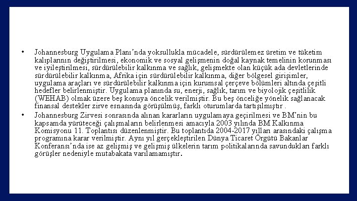  • • Johannesburg Uygulama Planı’nda yoksullukla mücadele, sürdürülemez üretim ve tüketim kalıplarının değiştirilmesi,