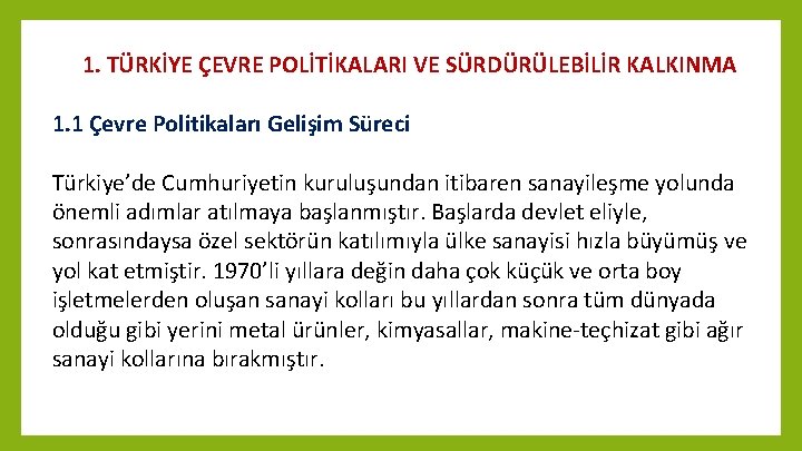 1. TÜRKİYE ÇEVRE POLİTİKALARI VE SÜRDÜRÜLEBİLİR KALKINMA 1. 1 Çevre Politikaları Gelişim Süreci Türkiye’de