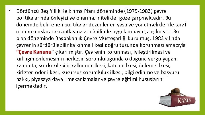  • Dördüncü Beş Yıllık Kalkınma Planı döneminde (1979 -1983) çevre politikalarında önleyici ve