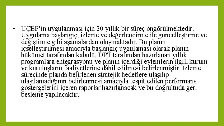 • UÇEP’in uygulanması için 20 yıllık bir süreç öngörülmektedir. Uygulama başlangıç, izleme ve