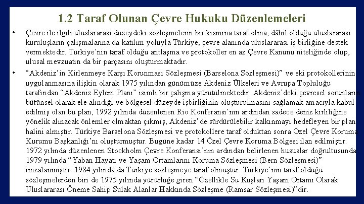 1. 2 Taraf Olunan Çevre Hukuku Düzenlemeleri • • Çevre ilgili uluslararası düzeydeki sözleşmelerin